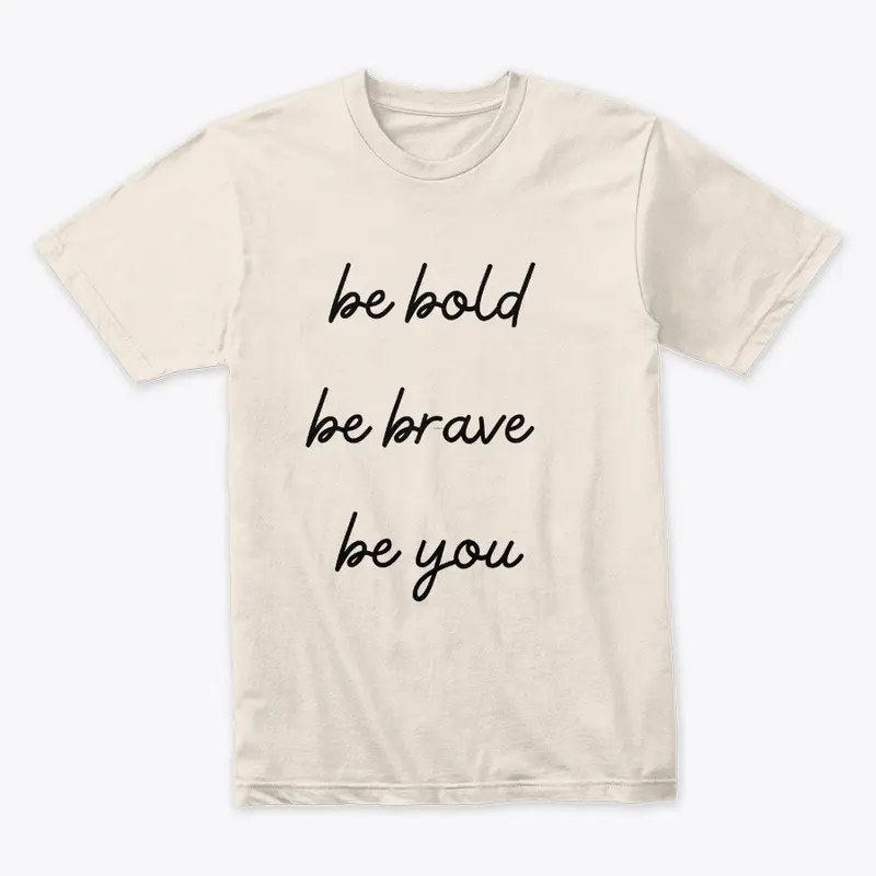 be bold be brave 