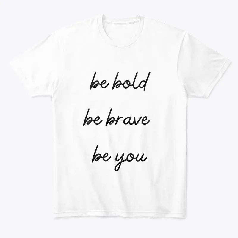 be bold be brave 