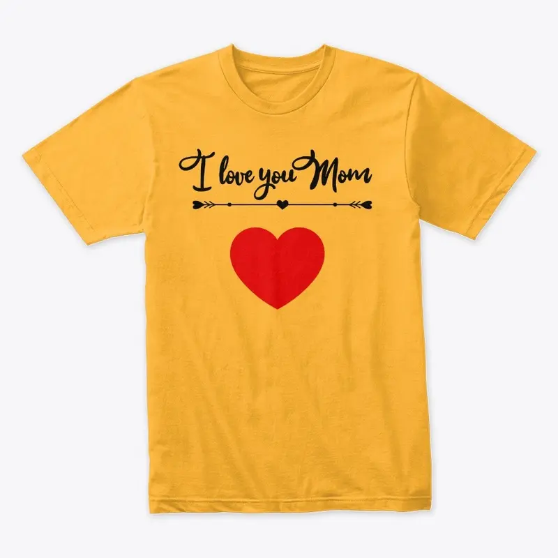 I LOVE U MOM TSHIRT,MOTHERS DAY